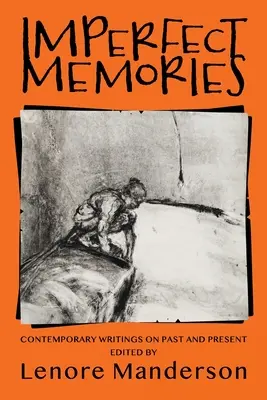 Nedokonalé spomienky: Súčasné spisy o minulosti a prítomnosti - Imperfect Memories: Contemporary Writings on Past and Present