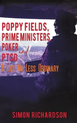 Makové polia, premiéri, poker a posttraumatická stresová porucha - nemenej obyčajný život - Poppy Fields, Prime Ministers, Poker and PTSD - A Life No Less Ordinary