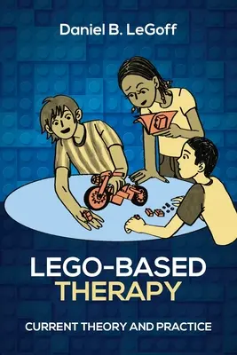Terapia na báze Lega: Súčasná teória a prax - Lego-Based Therapy: Current Theory and Practice