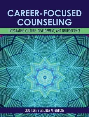 Poradenstvo zamerané na kariéru: Integrácia kultúry, rozvoja a neurovedy - Career-Focused Counseling: Integrating Culture, Development, and Neuroscience