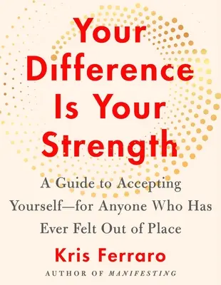 Vaša odlišnosť je vaša sila: Príručka na prijatie seba samého - pre každého, kto sa niekedy cítil byť mimo seba - Your Difference Is Your Strength: A Guide to Accepting Yourself--For Anyone Who Has Ever Felt Out of Place
