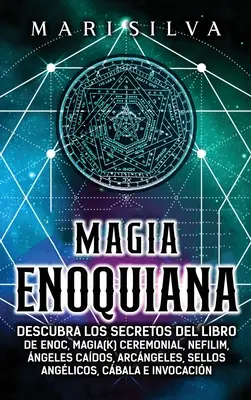 Magia Enoquiana: Magia(k) Ceremonial, Nefilim, ngeles Cados, Arcngeles, Sellos Anglicos, C - Magia Enoquiana: Descubra los secretos del Libro de Enoc, Magia(k) Ceremonial, Nefilim, ngeles Cados, Arcngeles, Sellos Anglicos, C