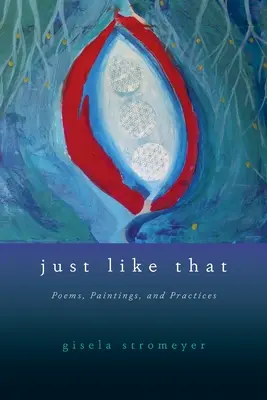 Just Like That: Básne, obrazy a cvičenia - Just Like That: Poems, Paintings, and Practices