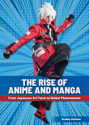 Vzostup anime a mangy: Z japonskej umeleckej formy na globálny fenomén - The Rise of Anime and Manga: From Japanese Art Form to Global Phenomenon