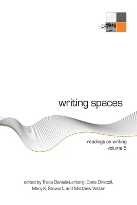 Priestory na písanie: Čítanie o písaní, 5. zväzok - Writing Spaces: Readings on Writing Volume 5