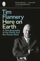 Tu na Zemi - Dvojitý životopis planéty a ľudskej rasy - Here on Earth - A Twin Biography of the Planet and the Human Race