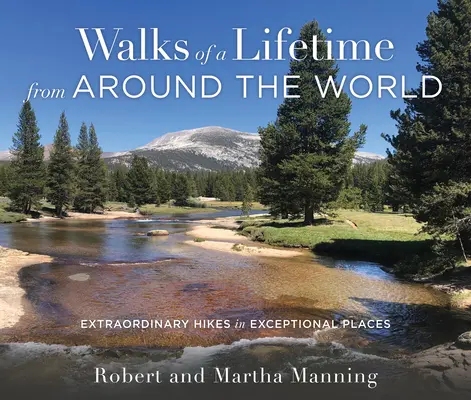 Prechádzky na celý život z celého sveta: Výnimočné túry na výnimočných miestach - Walks of a Lifetime from Around the World: Extraordinary Hikes in Exceptional Places