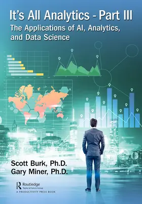 Všetko je to analytika, časť III: Aplikácie Ai, analytiky a dátovej vedy - It's All Analytics, Part III: The Applications of Ai, Analytics, and Data Science
