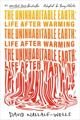 Neobývateľná Zem (adaptované pre mladých dospelých): Život po oteplení - The Uninhabitable Earth (Adapted for Young Adults): Life After Warming