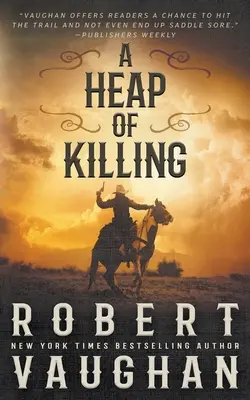 Hromada zabíjania: Klasické westernové dobrodružstvo - A Heap of Killing: A Classic Western Adventure