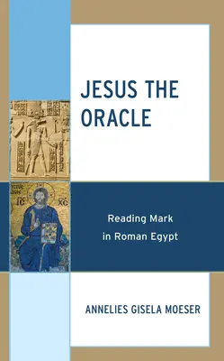 Ježiš - veštec: Čítanie Marka v rímskom Egypte - Jesus the Oracle: Reading Mark in Roman Egypt