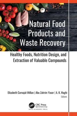 Prírodné potravinárske výrobky a zhodnocovanie odpadu: Zdravé potraviny, dizajn výživy a extrakcia cenných zlúčenín - Natural Food Products and Waste Recovery: Healthy Foods, Nutrition Design, and Extraction of Valuable Compounds