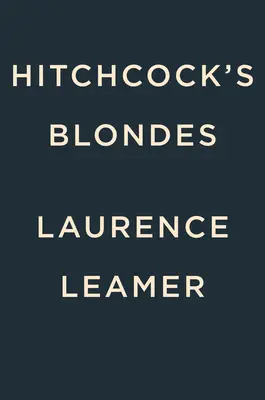 Hitchcockove blondínky: Nezabudnuteľné ženy v pozadí temnej posadnutosti legendárneho režiséra - Hitchcock's Blondes: The Unforgettable Women Behind the Legendary Director's Dark Obsession