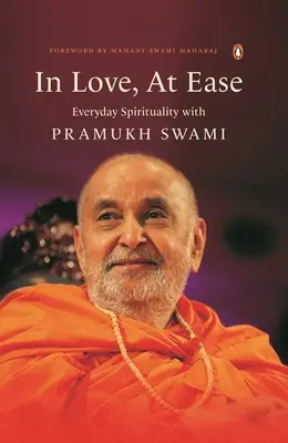 V láske, v pohode: Každodenná spiritualita s Pramukhom Swamim - In Love, at Ease: Everyday Spirituality with Pramukh Swami