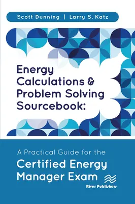 Energetické výpočty a riešenie problémov Sourcebook: Praktická príručka na skúšku certifikovaného energetického manažéra - Energy Calculations and Problem Solving Sourcebook: A Practical Guide for the Certified Energy Manager Exam