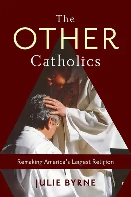 Premena najväčšieho amerického náboženstva - The Other Catholics: Remaking America's Largest Religion