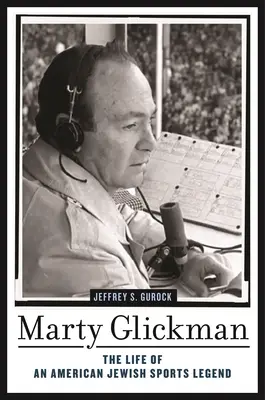 Marty Glickman: Život americkej židovskej športovej legendy - Marty Glickman: The Life of an American Jewish Sports Legend
