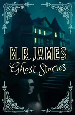 M. R. James Ghost Stories (Príbehy o duchoch) - M. R. James Ghost Stories