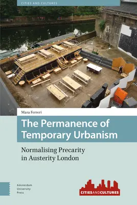 Trvalosť dočasného urbanizmu: Normalizácia prekarity v úspornom Londýne - The Permanence of Temporary Urbanism: Normalising Precarity in Austerity London