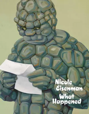 Nicole Eisenmanová: Čo sa stalo - Nicole Eisenman: What Happened