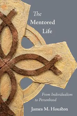 Mentorovaný život: Od individualizmu k osobnosti - The Mentored Life: From Individualism to Personhood