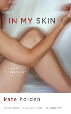 V mojej koži: Memoáre o závislosti - In My Skin: A Memoir of Addiction
