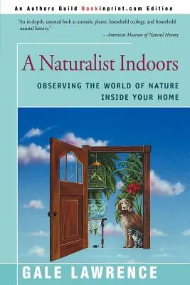 Prírodovedec v interiéri: Pozorovanie sveta prírody vo vašom dome - A Naturalist Indoors: Observing the World of Nature Inside Your Home