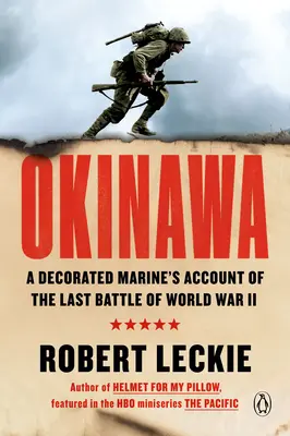 Okinawa: Vyznamenaný námorník o poslednej bitke druhej svetovej vojny - Okinawa: A Decorated Marine's Account of the Last Battle of World War II