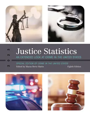Justice Statistics: Rozšírený pohľad na kriminalitu v Spojených štátoch 2023, ôsme vydanie - Justice Statistics: An Extended Look at Crime in the United States 2023, Eighth Edition