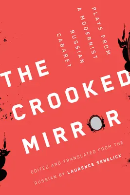 Krivé zrkadlo: Hier z modernistického ruského kabaretu - The Crooked Mirror: Plays from a Modernist Russian Cabaret