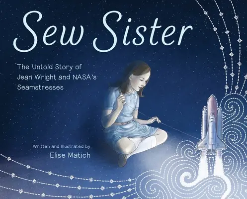 Šiť sestru: Šijacia sestra: Nevypovedaný príbeh Jean Wrightovej a šičiek z Nasu - Sew Sister: The Untold Story of Jean Wright and Nasa's Seamstresses