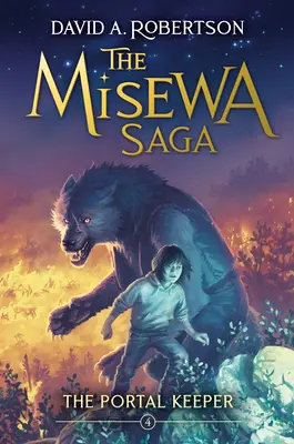 Strážca portálu: Sága o Misewe, štvrtá kniha - The Portal Keeper: The Misewa Saga, Book Four