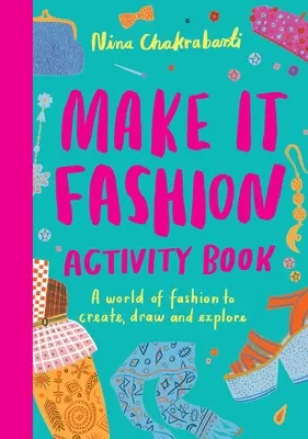 Make It Fashion Activity Book (Kniha s aktivitami o móde): Svet módy na tvorenie, kreslenie a skúmanie - Make It Fashion Activity Book: A World of Fashion to Create, Draw and Explore