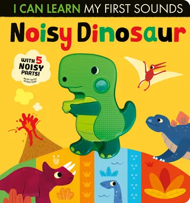 Hlučný dinosaurus: Môžem sa naučiť svoje prvé zvuky - Noisy Dinosaur: I Can Learn My First Sounds