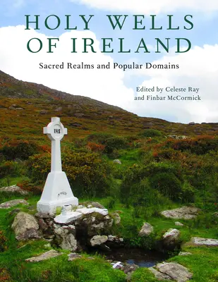 Sväté studne Írska: Posvätné ríše a populárne domény - Holy Wells of Ireland: Sacred Realms and Popular Domains