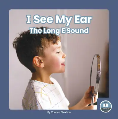 Vidím svoje ucho: Dlhá hláska e - I See My Ear: The Long E Sound