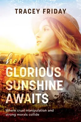 Čaká ju nádherné slnko: Kde sa stretáva krutá manipulácia a silná morálka - Her Glorious Sunshine Awaits: Where Cruel Manipulation and Strong Morals Collide