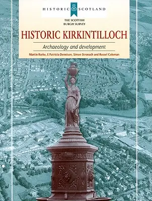 Historický Kirkintilloch: archeológia a vývoj - Historic Kirkintilloch: Archaeology and Development