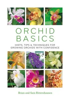 Základy pestovania orchideí: Rady, tipy a techniky, ako pestovať orchidey s istotou - Orchid Basics: Hints, Tips & Techniques to Growing Orchids with Confidence