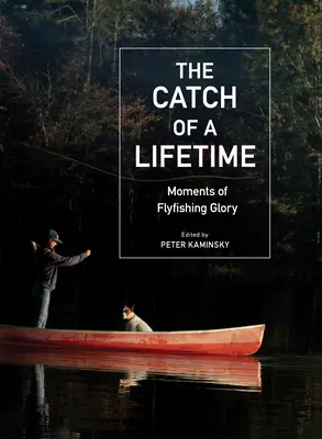Životný úlovok: Chvíle muškárskej slávy - The Catch of a Lifetime: Moments of Flyfishing Glory