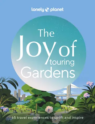 Lonely Planet Radosť z objavovania záhrad 1 - Lonely Planet the Joy of Exploring Gardens 1
