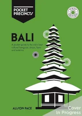 Bali Pocket Precincts: A Pocket Guide to the Island's Best Cultural Hangouts, Shops, Bars and Eateries (Vreckový sprievodca po najlepších kultúrnych miestach, obchodoch, baroch a reštauráciách na ostrove) - Bali Pocket Precincts: A Pocket Guide to the Island's Best Cultural Hangouts, Shops, Bars and Eateries