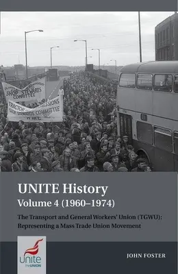 Unite History Volume 4 (1960-1974): Odborový zväz pracovníkov v doprave a vo všeobecnosti (Tgwu): 