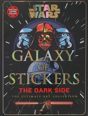 Star Wars Galaxia samolepiek Temná strana: Séria nálepiek: Ultimátna umelecká zbierka - Star Wars Galaxy of Stickers the Dark Side: The Ultimate Art Collection