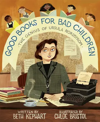 Dobré knihy pre zlé deti: Génius Ursuly Nordstromovej - Good Books for Bad Children: The Genius of Ursula Nordstrom