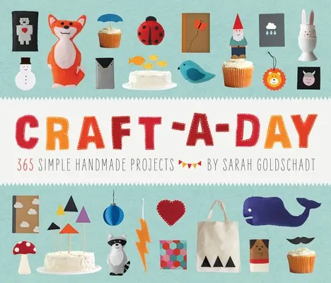 Craft-A-Day: 365 jednoduchých ručne vyrábaných projektov - Craft-A-Day: 365 Simple Handmade Projects