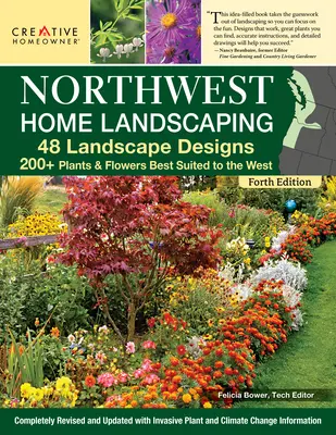 Northwest Home Landscaping, 4. vydanie: 48 krajinných návrhov, viac ako 200 rastlín a kvetov, ktoré sa najlepšie hodia na severozápade. - Northwest Home Landscaping, 4th Edition: 48 Landscape Designs, 200+ Plants & Flowers Best Suited to the Northwest