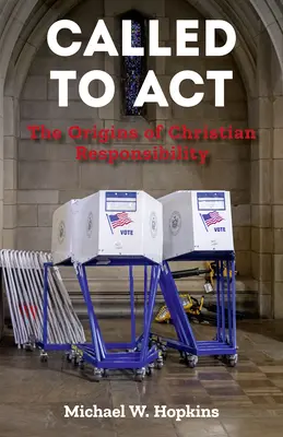 Povolaní k činnosti: Pôvod kresťanskej zodpovednosti - Called to ACT: The Origins of Christian Responsibility