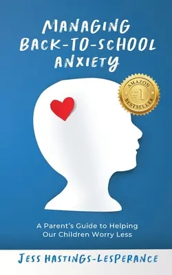 Zvládanie úzkosti pri návrate do školy: Príručka pre rodičov, ako pomôcť našim deťom, aby sa menej obávali - Managing Back-To-School Anxiety: A Parent's Guide to Helping Our Children Worry Less