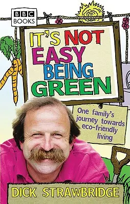 Nie je ľahké byť ekologický - cesta jednej rodiny k ekologickému životu - It's Not Easy Being Green - One Family's Journey Towards Eco-friendly Living